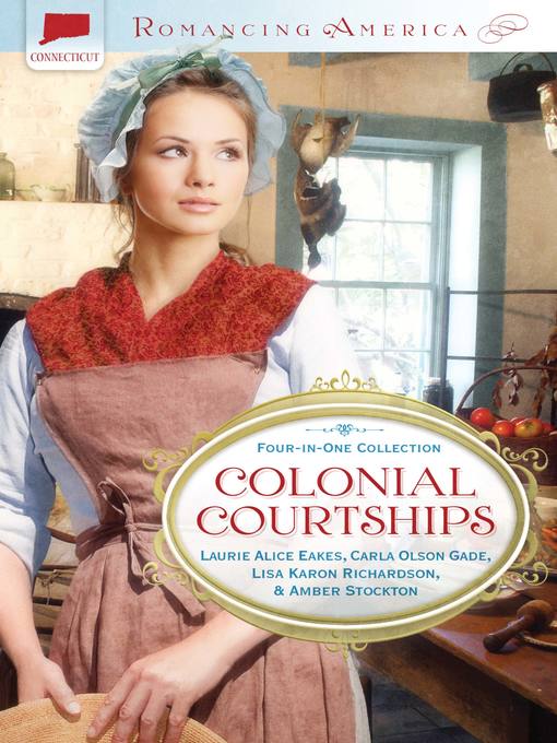 Title details for Colonial Courtships by Laurie Alice Eakes - Available